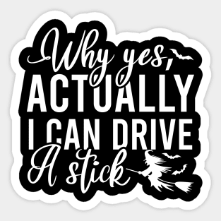 Why Yes I Can Actually Drive A Stick Sticker